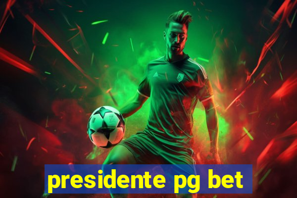 presidente pg bet